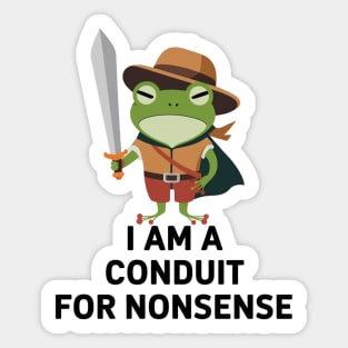 i am a conduit for nonsense - Funny Frog Quote Sticker